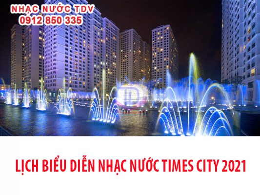 Nhạc nước Time City (Times City) Lịch chiếu mấy giờ 2021 6